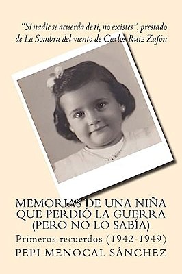 Memorias De Una Niña Que Perdió La Guerra (Pero No Lo Sabía): Primeros Recuerdos (1942-1949)-..