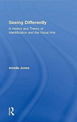 Seeing Differently: A History And Theory Of Identification And The Visual Arts-..