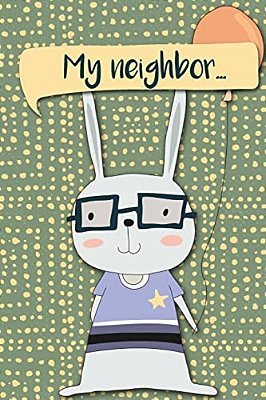 My Neighbor...: My Neighbor... Adventures Of A Rabbit Boy With Balloon A What Happens Next Comic Activity Book For Artists-..
