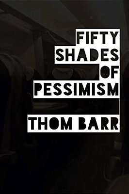 Fifty Shades Of Pessimism-..