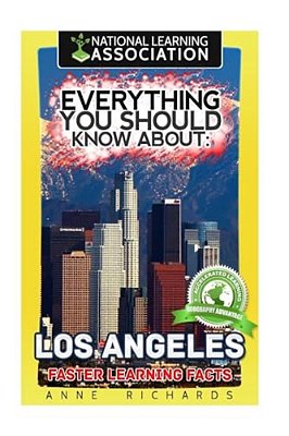 Everything You Should Know About: Los Angeles Faster Learning Facts-..