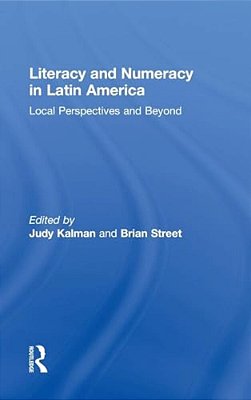 Literacy And Numeracy In Latin America: Local Perspectives And Beyond-..