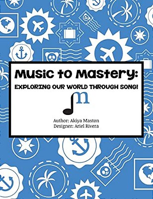 Music To Mastery: Exploring Our World Through Song!: Activity Workbook-..