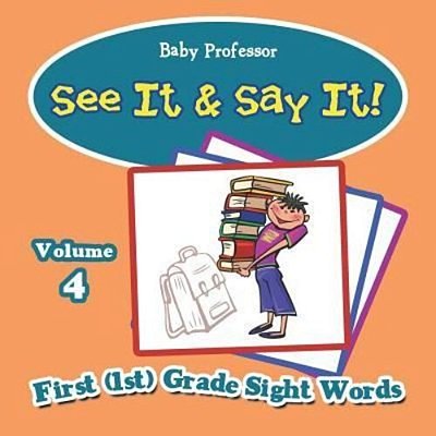 See It & Say It!: Volume 4 First (1ST) Grade Sight Words-..