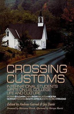 Crossing Customs: International Students Write On U. S. College Life And Culture-..