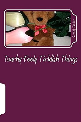 Touchy Feely Ticklish Things-..