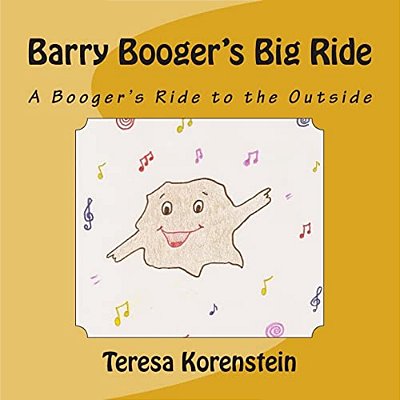Barry Booger's Big Ride: One Booger's Ride To The Outside-..