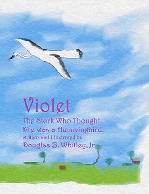 Violet: The Stork Who Thought She Was A Hummingbird-..
