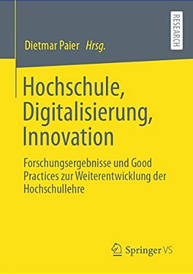 Hochschule, Digitalisierung, Innovation: Forschungsergebnisse Und Good Practices Zur Weiterentwicklung Der Hochschullehre-..
