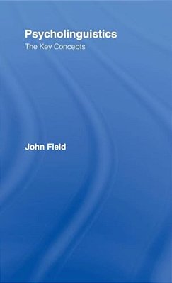 Psycholinguistics: The Key Concepts-..