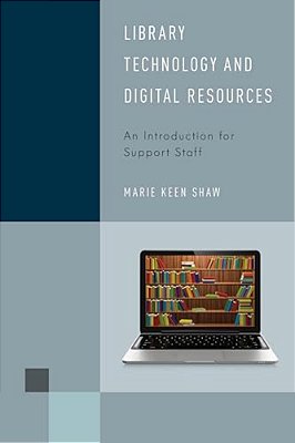 Library Technology And Digital Resources: An Introduction For Support Staff-..