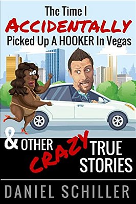 The Time I Accidentally Picked Up A Hooker In Vegas And Other True Stories-..