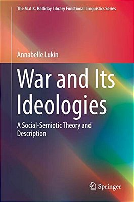 War And Its Ideologies: A Social-Semiotic Theory And Description-..