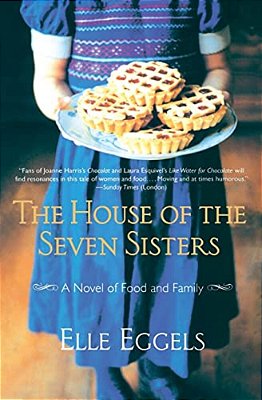 The House Of The Seven Sisters: A Novel Of Food And Family-..