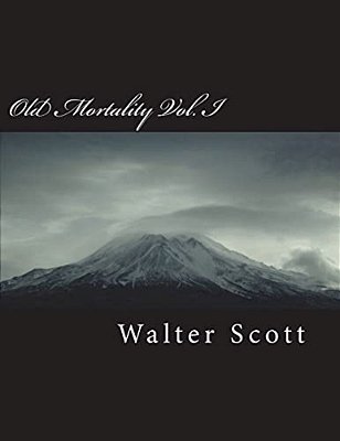 Old Mortality Vol. I-..
