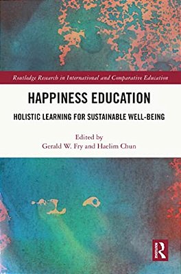Happiness Education: Holistic Learning For Sustainable Well-Being-..