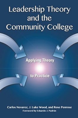 Leadership Theory And The Community College: Applying Theory To Practice-..