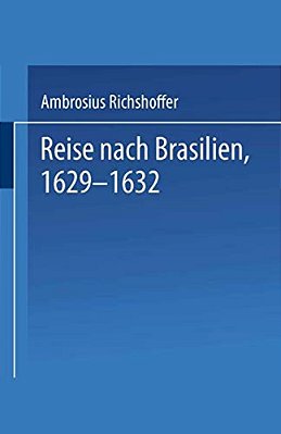 Reise Nach Brasilien, 1629-1632-..