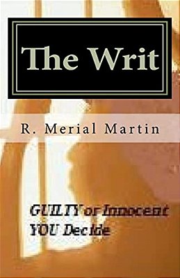 The Writ: Guilty Or Innocent, You Decide-..