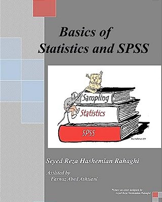 Basics Of Statistics And Spss: This Book Covers The Basics Of Statistics, Sampling And Spss. -..