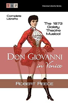 Don Giovanni In Venice: The 1873 Gaiety Theatre Musical: Complete Libretto-..