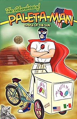 The Adventures Of Paleta Man: Temple Of The Sun-..