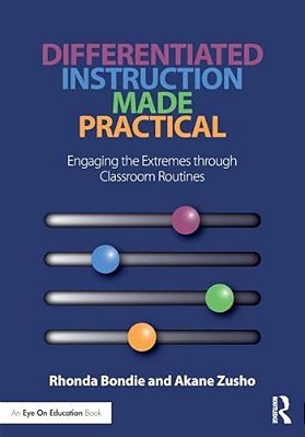 Differentiated Instruction Made Practical: Engaging The Extremes Through Classroom Routines-..