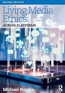 Living Media Ethics: Across Platforms-..
