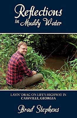 Reflections In Muddy Water: Layin' Drag On Life's Highway In Cassville, Georgia-..