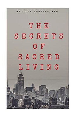 The Secrets Of Sacred Living: The Best Kept Secret Of One Of The Sickest Scandals In Chicago-..