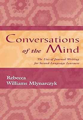 Conversations Of The Mind: The Uses Of Journal Writing For Second-Language Learners-..
