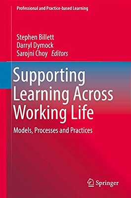 Supporting Learning Across Working Life: Models, Processes And Practices-..