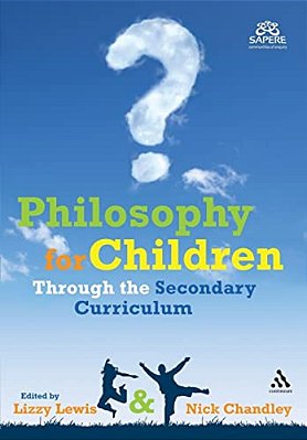 Philosophy For Children Through The Secondary Curriculum-..