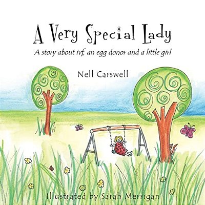 A Very Special Lady: A Story About Ivf, An Egg Donor And A Little Girl. -..