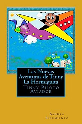 Las Nuevas Aventuras De Tinny La Hormiguita: Tinny Piloto Aviador-..
