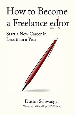How To Become A Freelance Editor: Start A New Career In Less Than A Year-..