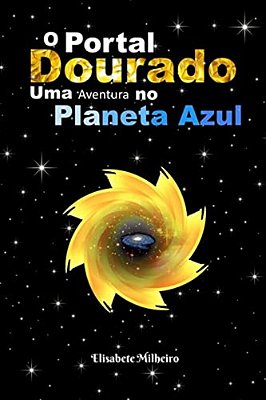 O Portal Dourado: Uma Aventura No Planeta Azul-..