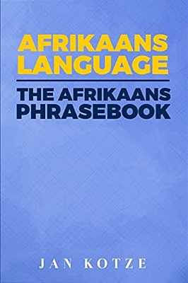 Afrikaans Language: The Afrikaans Phrasebook-..