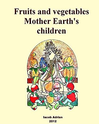 Fruits And Vegetables Mother Earth's Children-..