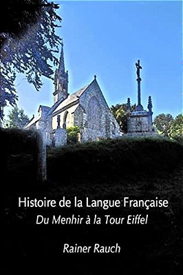 Histoire De La Langue Française: Du Menhir À La Tour Eiffel-..