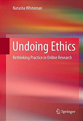 Undoing Ethics: Rethinking Practice In Online Research-..
