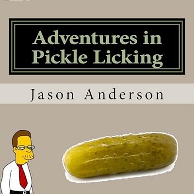 Adventures In Pickle Licking: A Guide-..