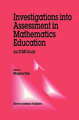 Investigations Into Assessment In Mathematics Education: An Icmi Study-..