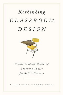Rethinking Classroom Design: Create Student-Centered Learning Spaces For 6-12Th Graders-..