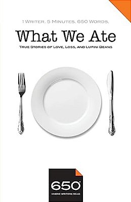 650 - What We Ate: True Stories Of Love, Loss, And Lupini Beans-..