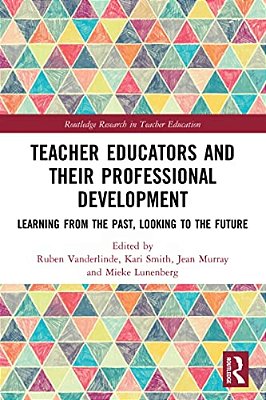 Teacher Educators And Their Professional Development: Learning From The Past, Looking To The Future-..