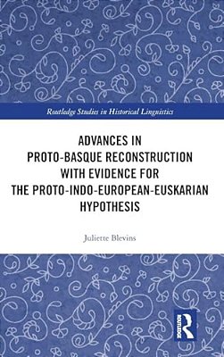 Advances In Proto-Basque Reconstruction With Evidence For The Proto-Indo-european-euskarian Hypothesis-..