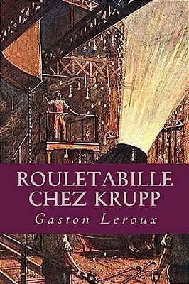 Rouletabille Chez Krupp-..