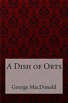 A Dish Of Orts George Macdonald-..
