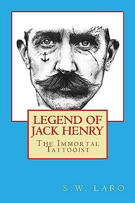 Legend Of Jack Henry - The Immortal Tattooist-..